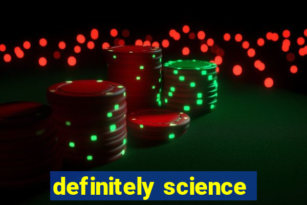 definitely science